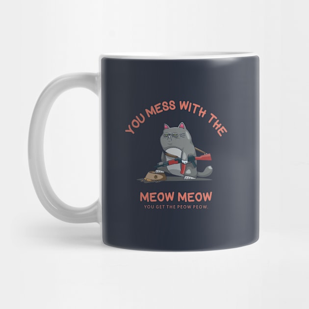 you mess with the meow meow by Infectee